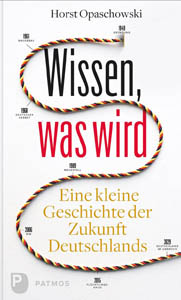 Prof. Horst W. Opaschowski: „Wissen, was wird – Eine kleine Geschichte der Zukunft Deutschlands“